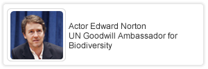 Message from Edward Norton - United Nations Goodwill Ambassador for Biodiversity